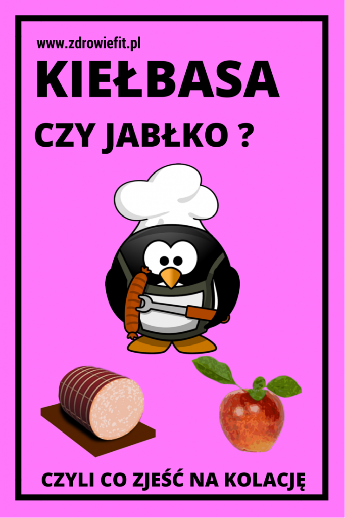 dietetyczna kolacja - kiełbasa czy jabłko
